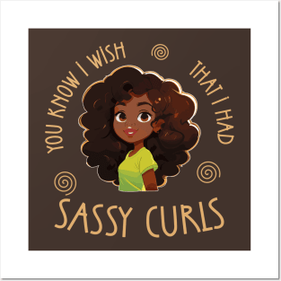 You know I wish that I had Sassy Curls Posters and Art